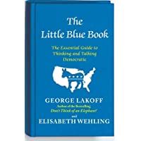 The Little Blue Book: The Essential Guide to Thinking and Talking Democratic